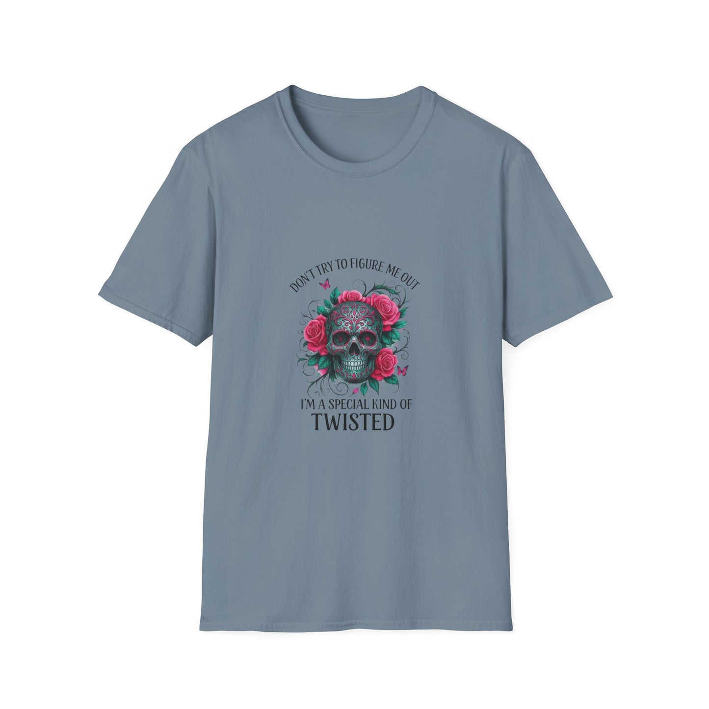 Skull & Roses T-Shirt — "Don’t Try to Change Me Baby, I’m a Special Kind of Twisted"