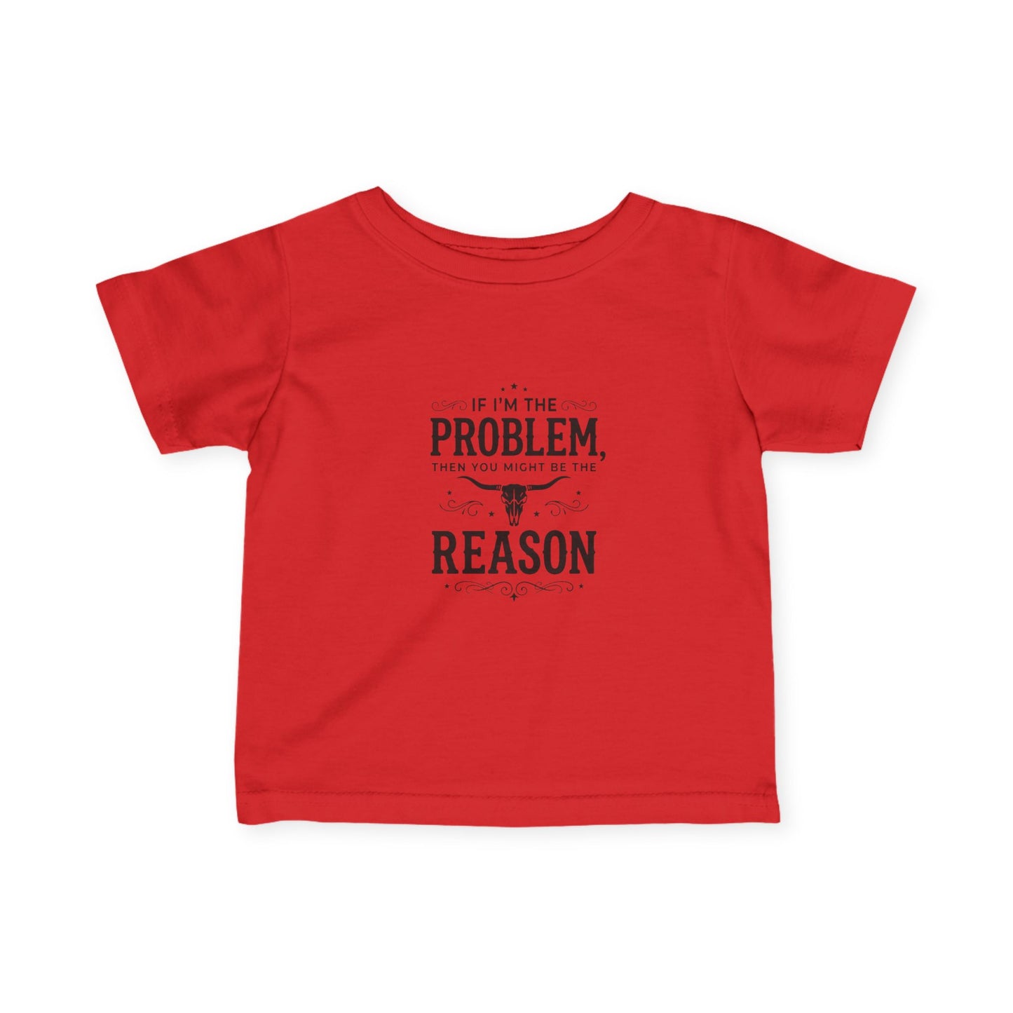 If I'm the Problem I'm the Reason Infant Tee | Funny Baby Shirt, Cow Skull Western Baby Top