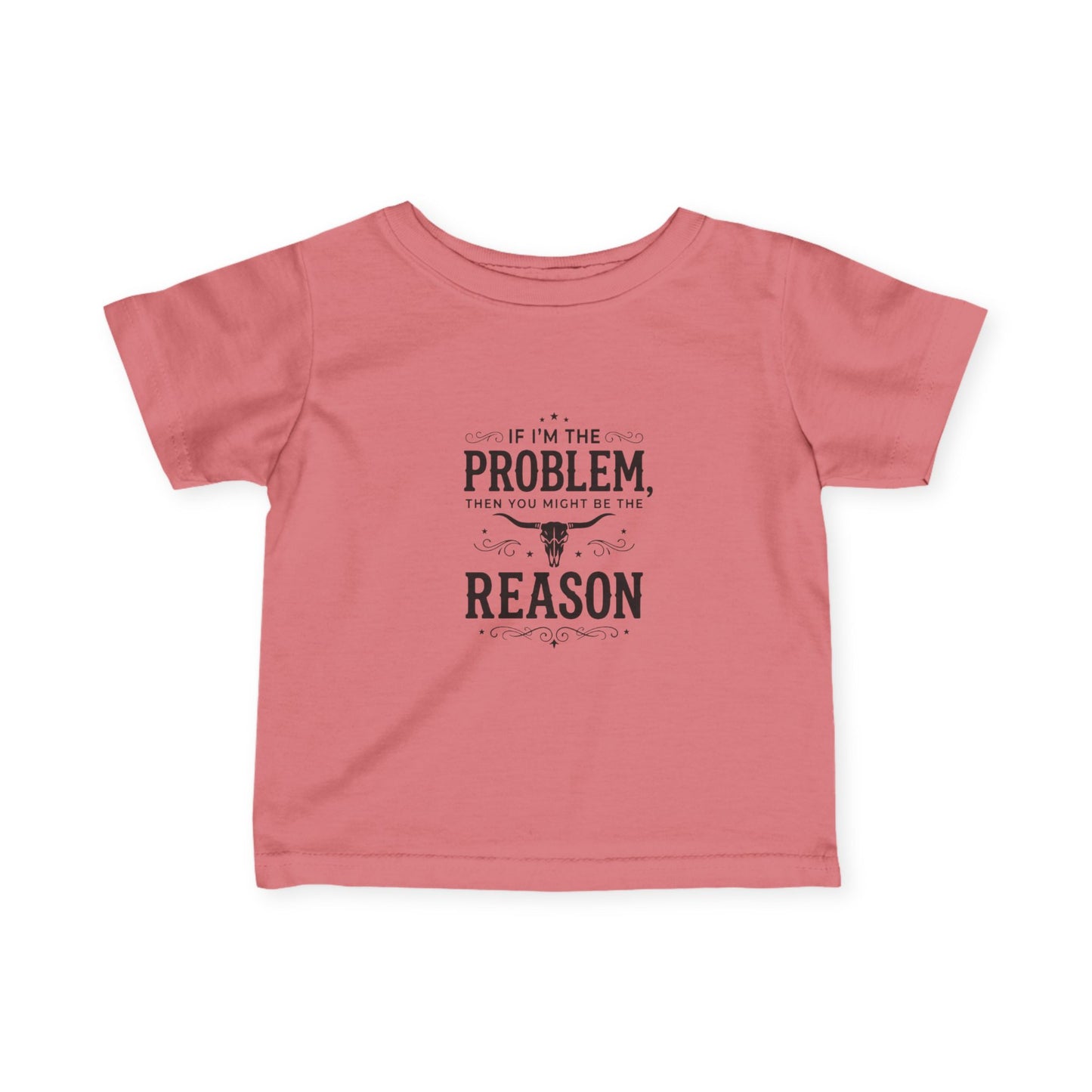 If I'm the Problem I'm the Reason Infant Tee | Funny Baby Shirt, Cow Skull Western Baby Top