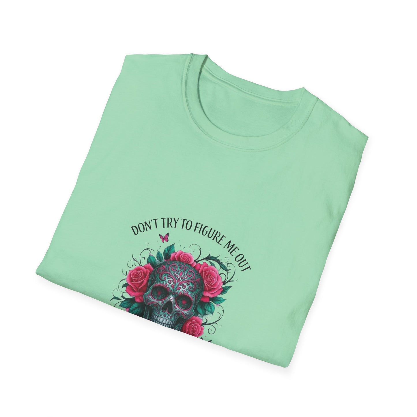 Skull & Roses T-Shirt — "Don’t Try to Change Me Baby, I’m a Special Kind of Twisted"