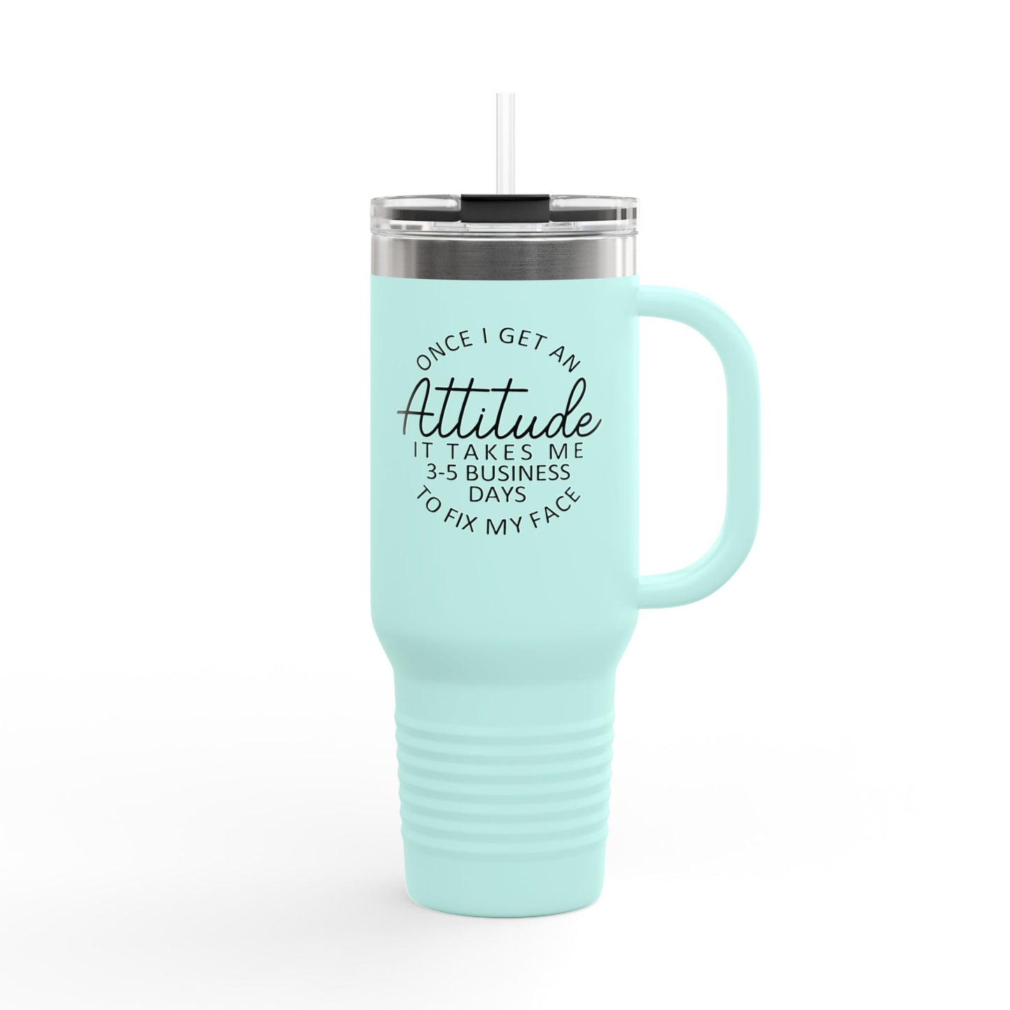 Attitude Quote Once I Get An Attitude 40oz Travel Mug
