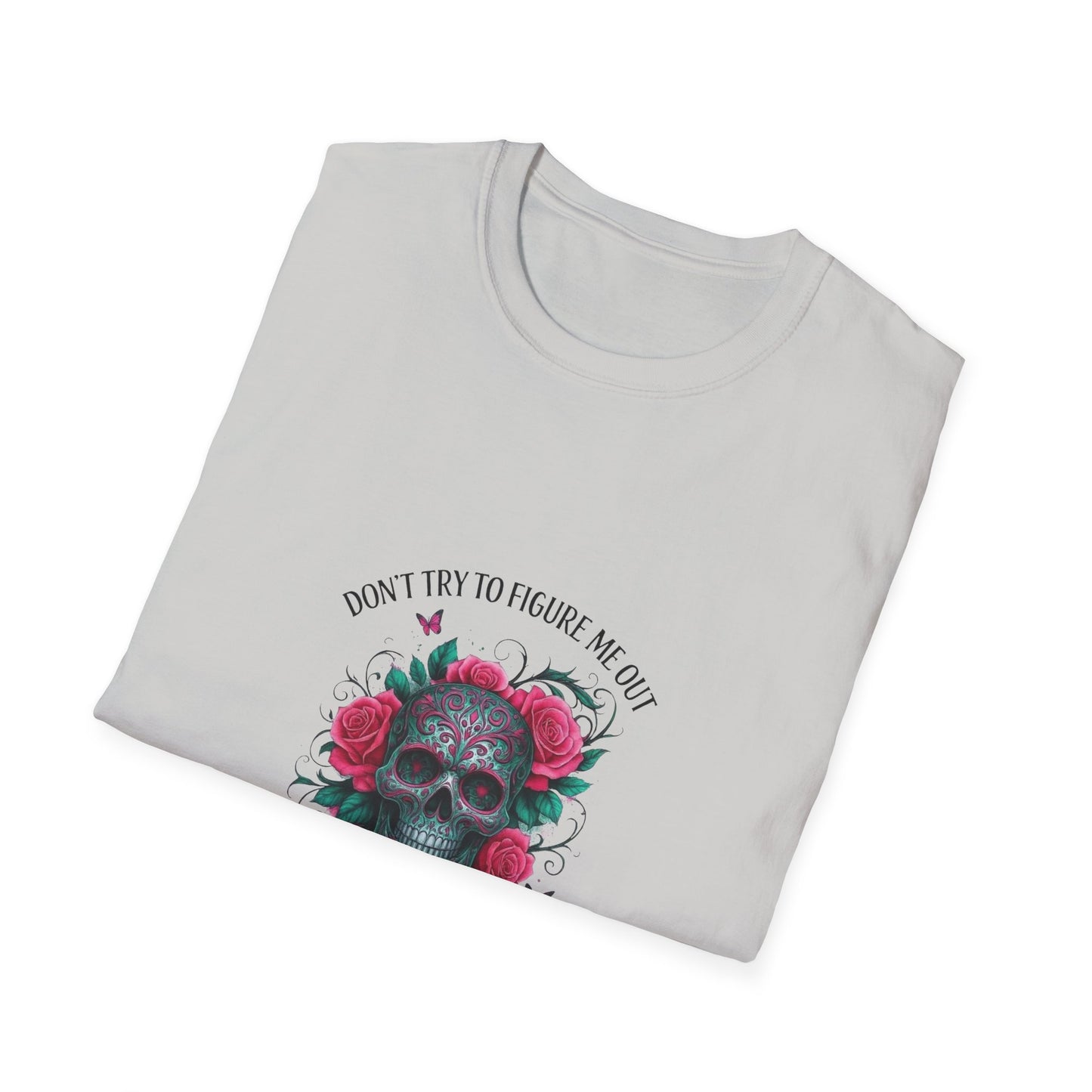 Skull & Roses T-Shirt — "Don’t Try to Change Me Baby, I’m a Special Kind of Twisted"