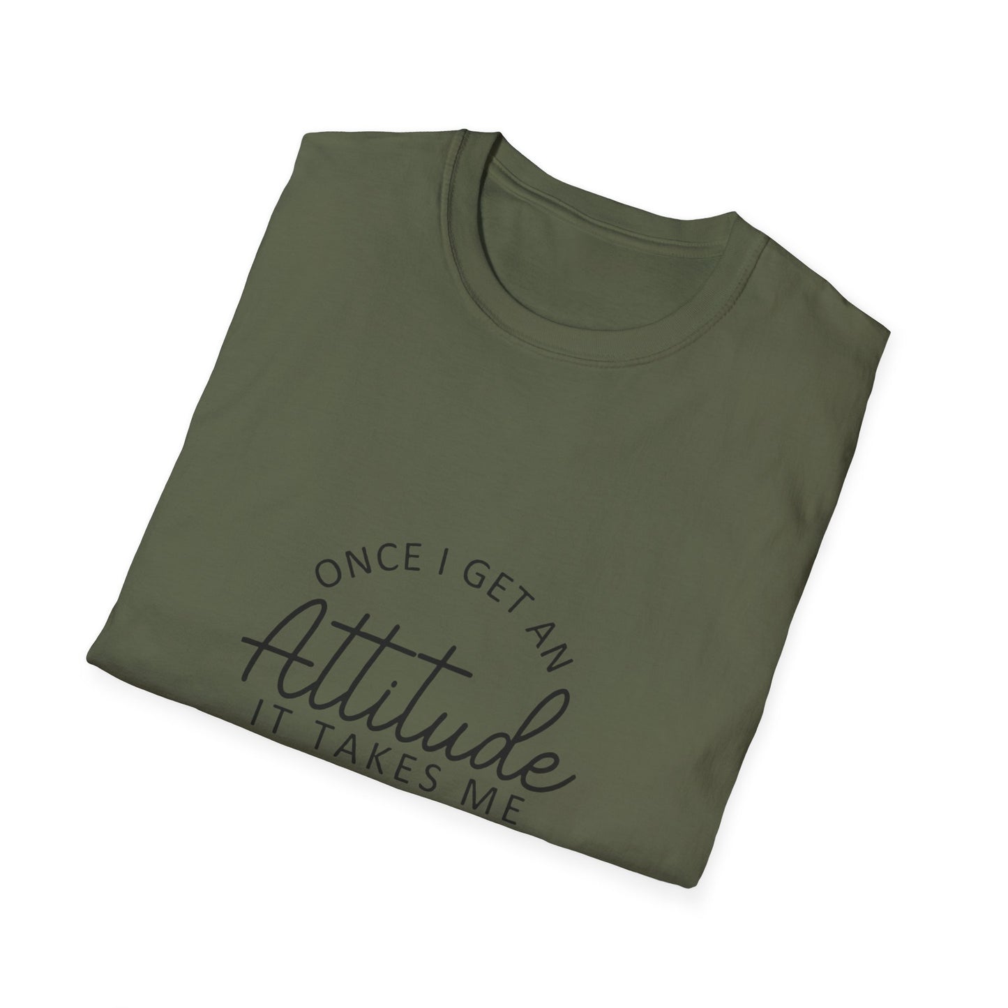 Attitude Quote T-Shirt | Once I Get An Attitude Graphic Tee