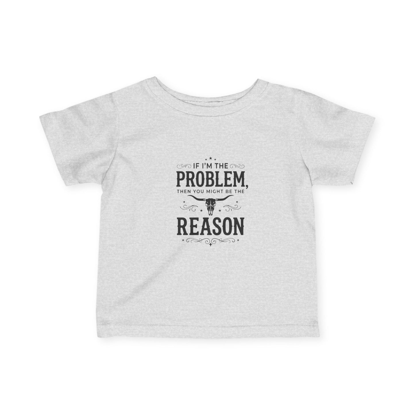 If I'm the Problem I'm the Reason Infant Tee | Funny Baby Shirt, Cow Skull Western Baby Top