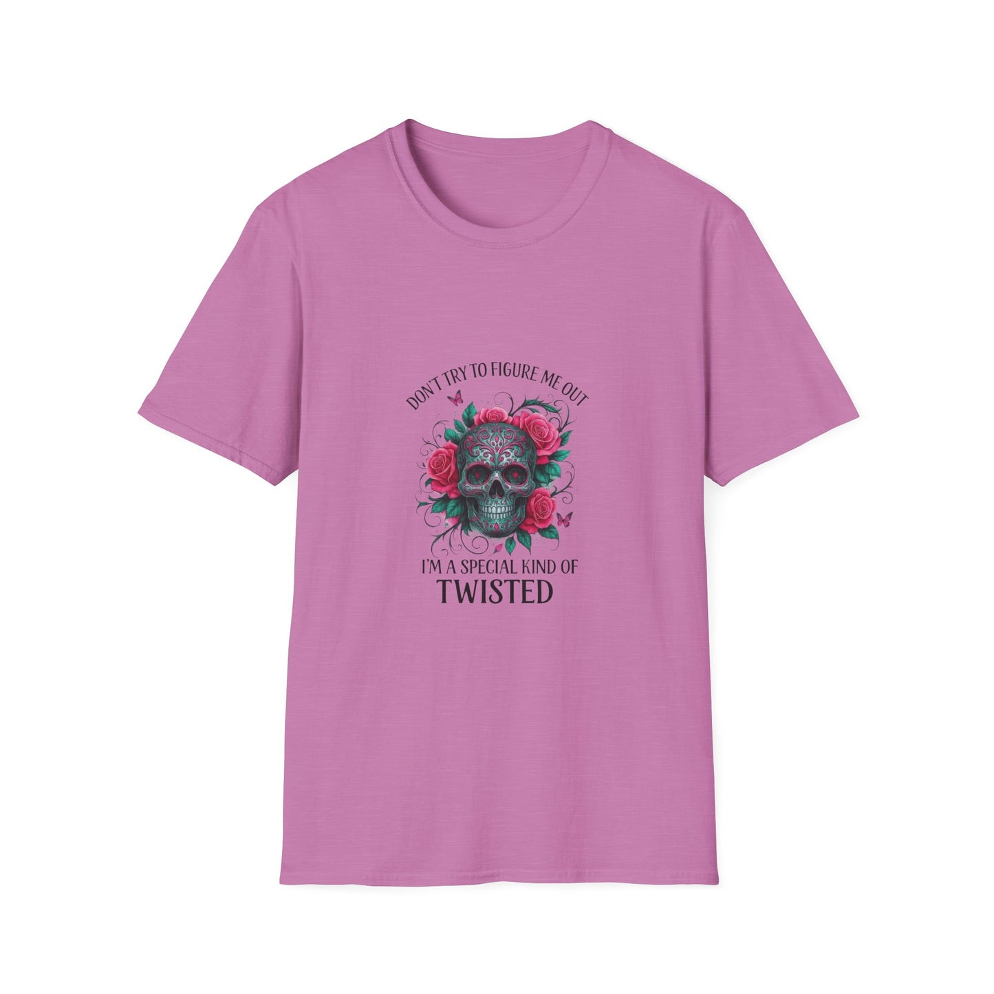 Skull & Roses T-Shirt — "Don’t Try to Change Me Baby, I’m a Special Kind of Twisted"