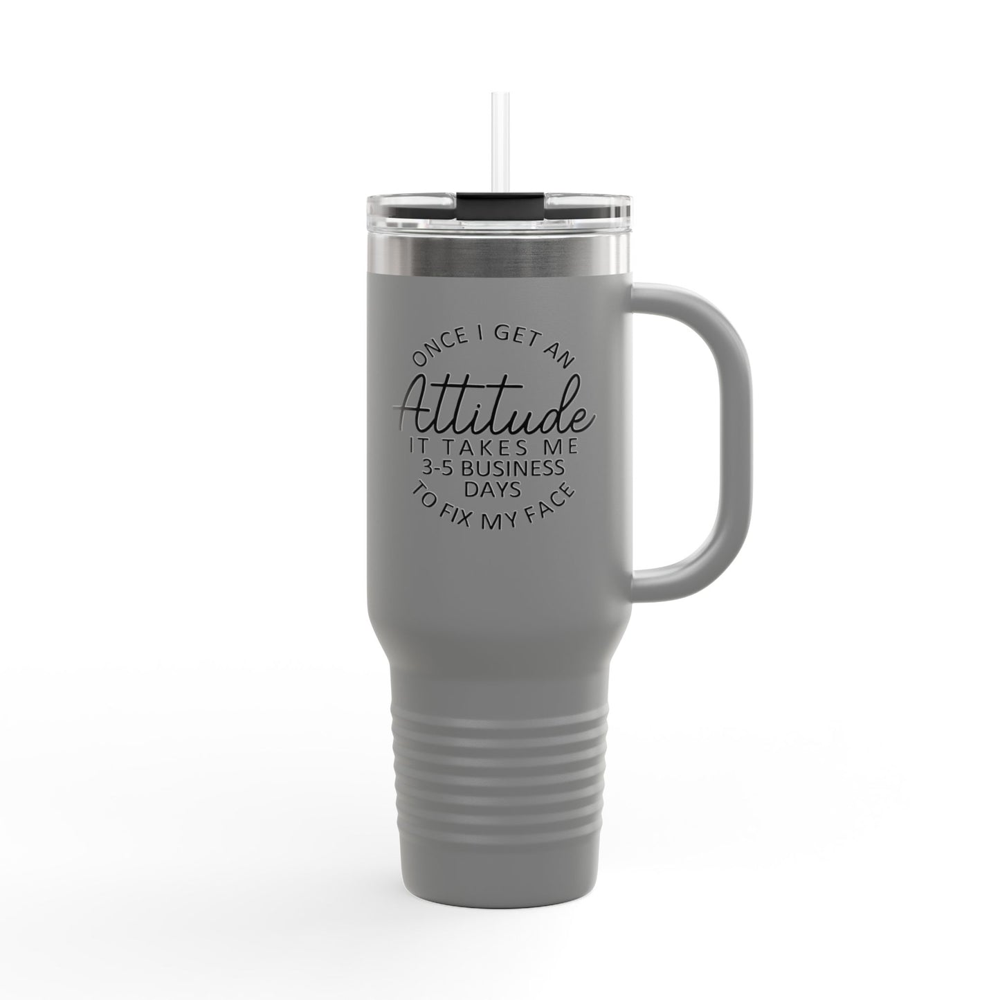 Attitude Quote Once I Get An Attitude 40oz Travel Mug
