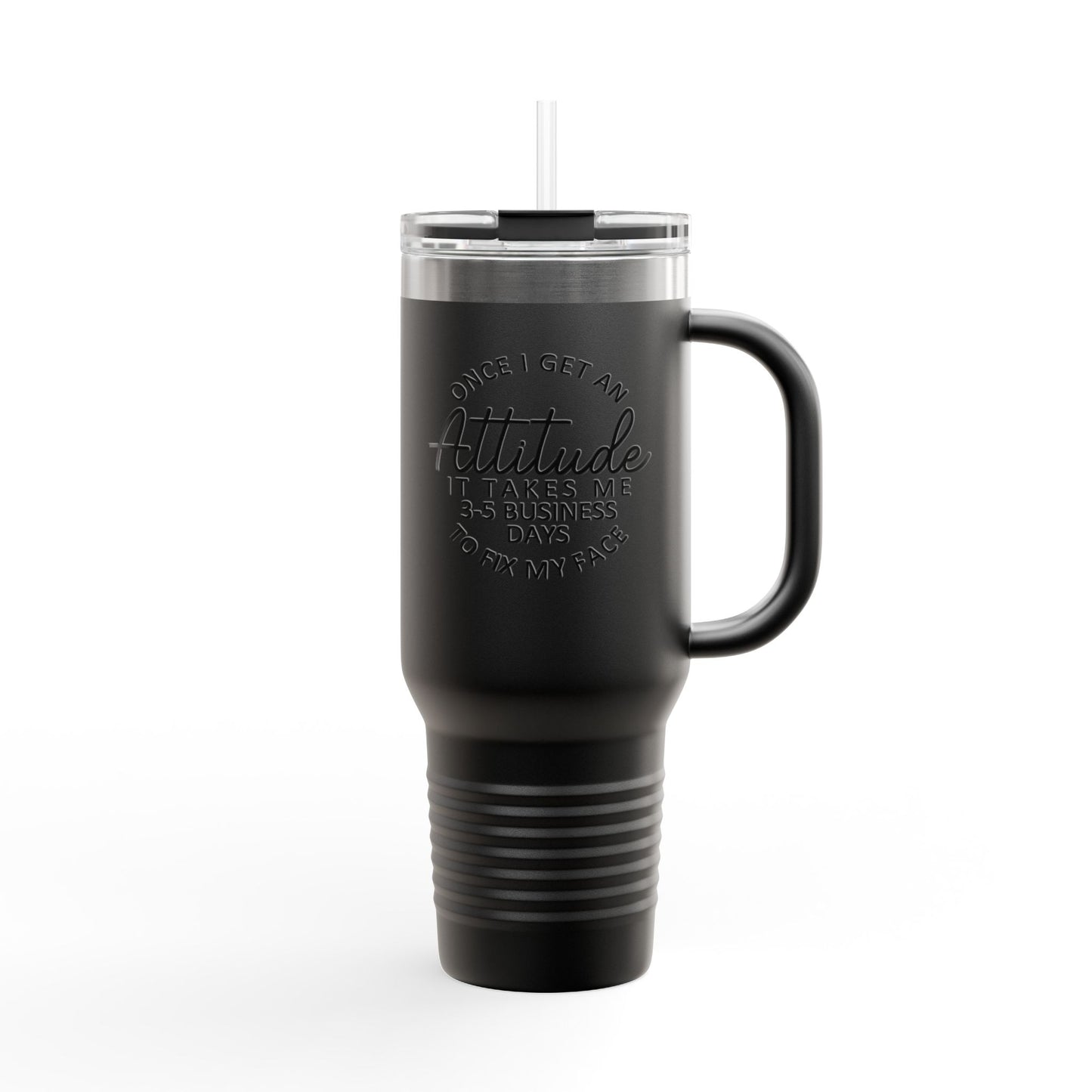Attitude Quote Once I Get An Attitude 40oz Travel Mug