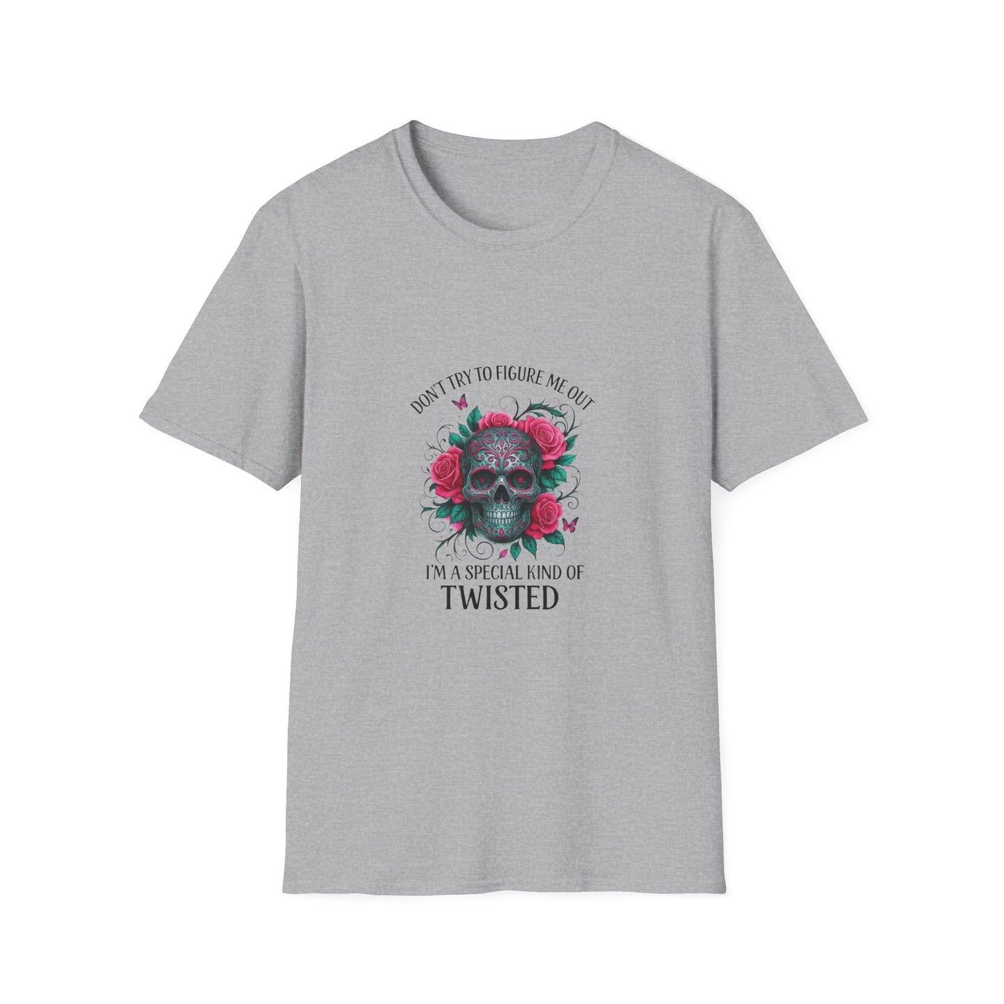 Skull & Roses T-Shirt — "Don’t Try to Change Me Baby, I’m a Special Kind of Twisted"