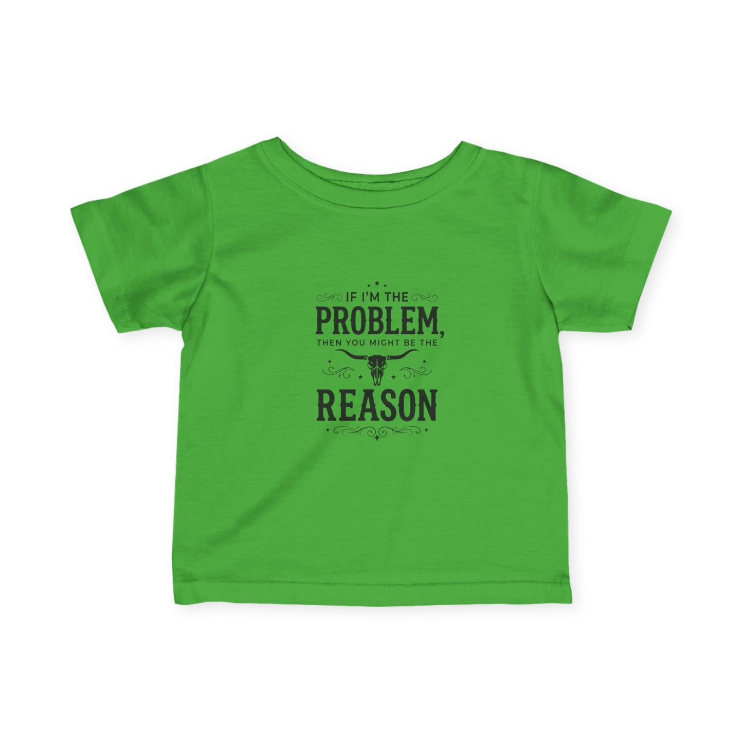 If I'm the Problem I'm the Reason Infant Tee | Funny Baby Shirt, Cow Skull Western Baby Top