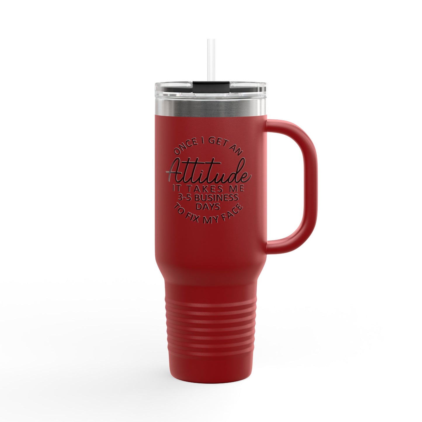 Attitude Quote Once I Get An Attitude 40oz Travel Mug