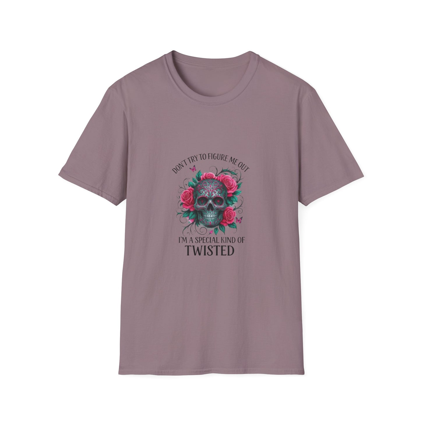Skull & Roses T-Shirt — "Don’t Try to Change Me Baby, I’m a Special Kind of Twisted"