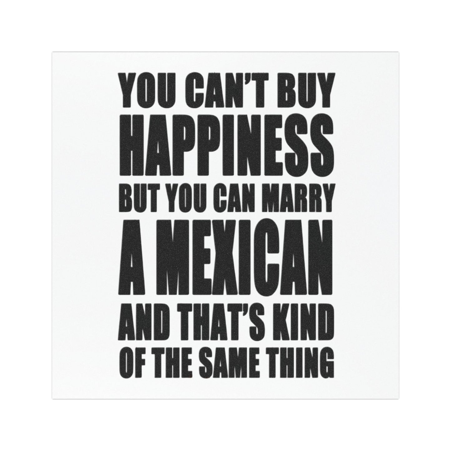 You Can't Buy Happiness But You Can Marry a Mexican Car Magnet | Funny Quote Magnet