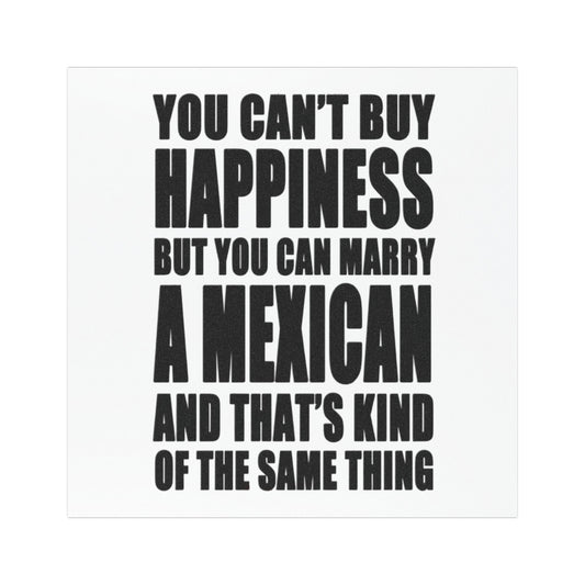You Can't Buy Happiness But You Can Marry a Mexican Car Magnet | Funny Quote Magnet
