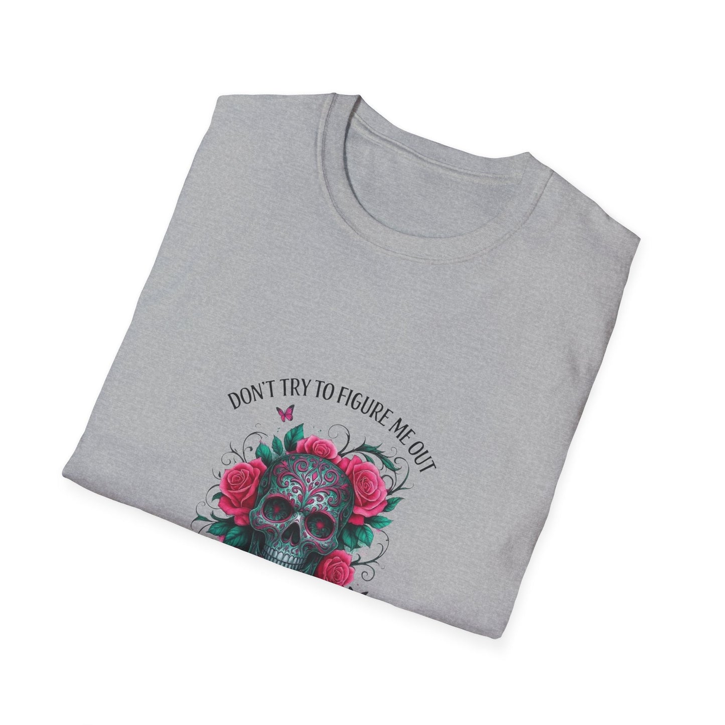 Skull & Roses T-Shirt — "Don’t Try to Change Me Baby, I’m a Special Kind of Twisted"