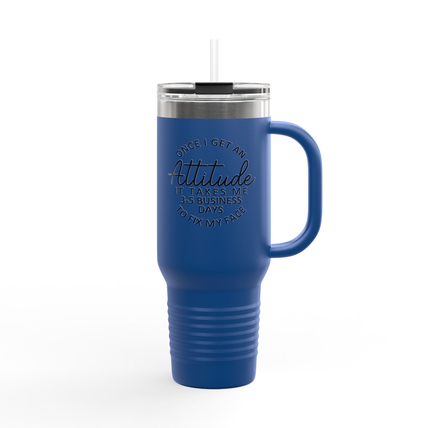 Attitude Quote Once I Get An Attitude 40oz Travel Mug