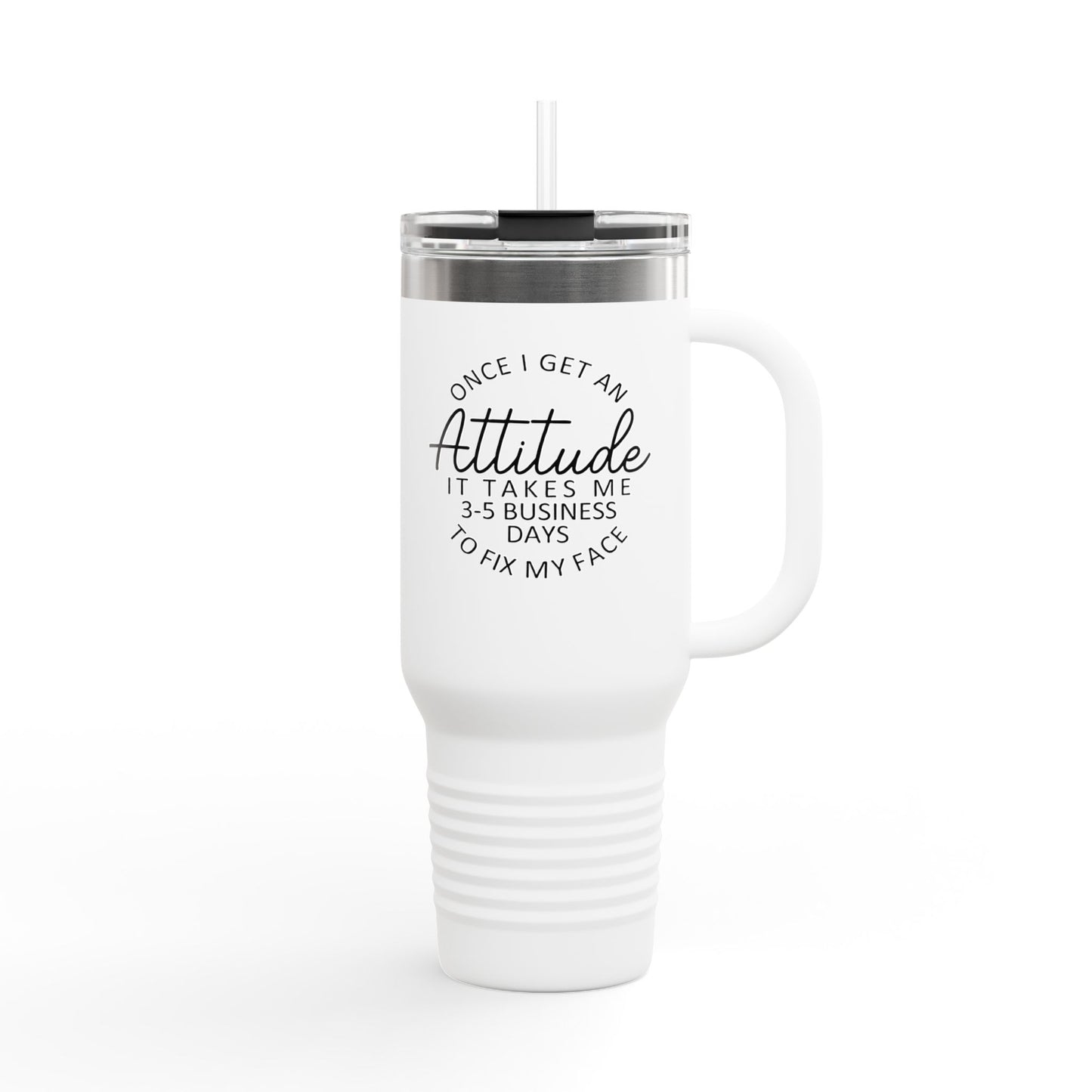 Attitude Quote Once I Get An Attitude 40oz Travel Mug