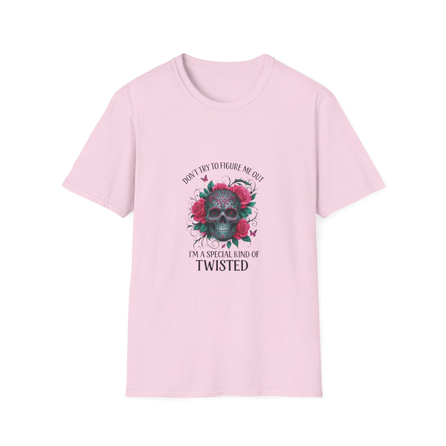 Skull & Roses T-Shirt — "Don’t Try to Change Me Baby, I’m a Special Kind of Twisted"