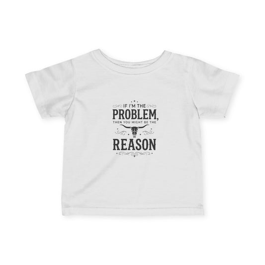 If I'm the Problem I'm the Reason Infant Tee | Funny Baby Shirt, Cow Skull Western Baby Top