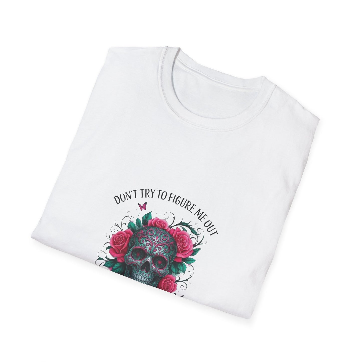 Skull & Roses T-Shirt — "Don’t Try to Change Me Baby, I’m a Special Kind of Twisted"