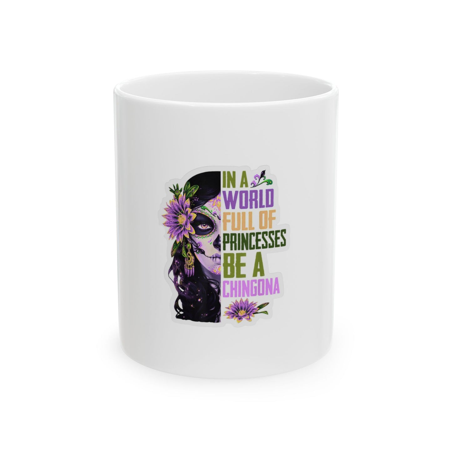 In a World Full of Princesses Be a Chingona Mug | Ceramic Coffee Cup