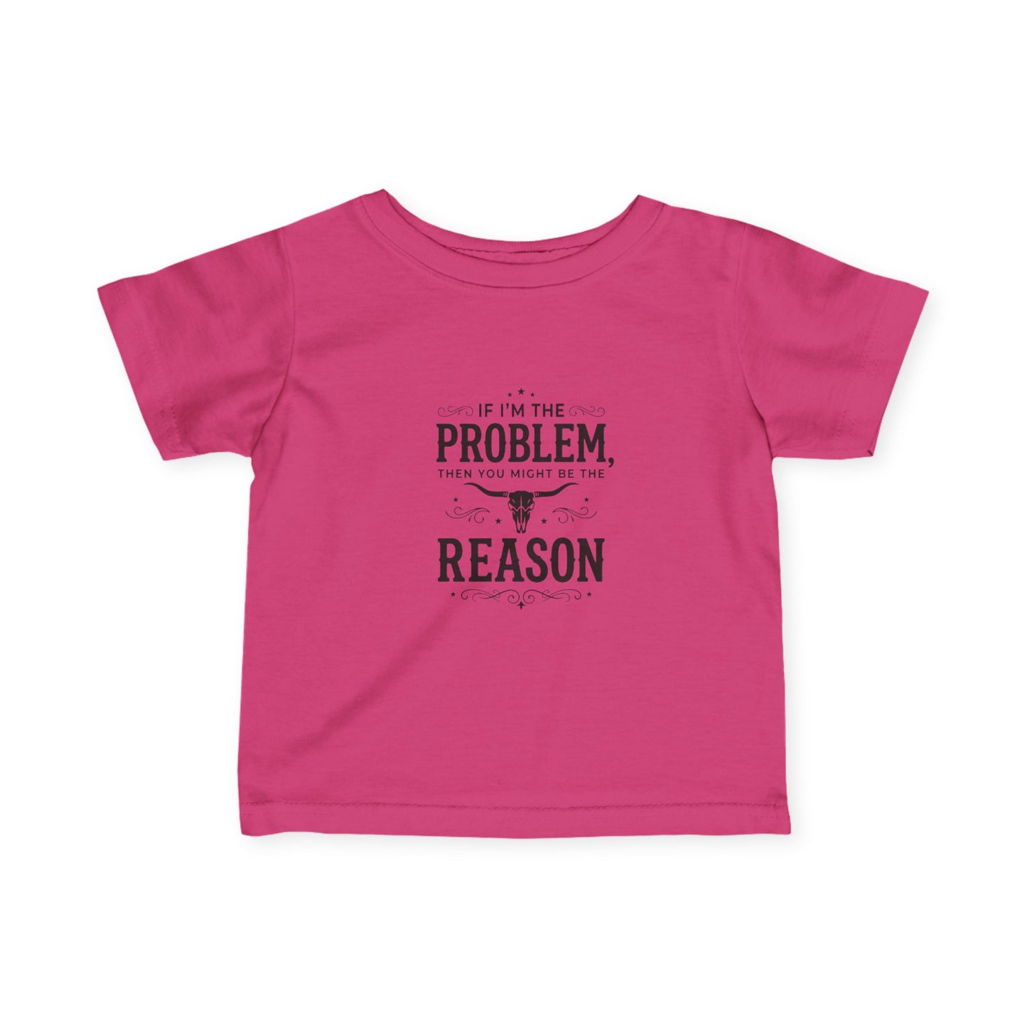 If I'm the Problem I'm the Reason Infant Tee | Funny Baby Shirt, Cow Skull Western Baby Top