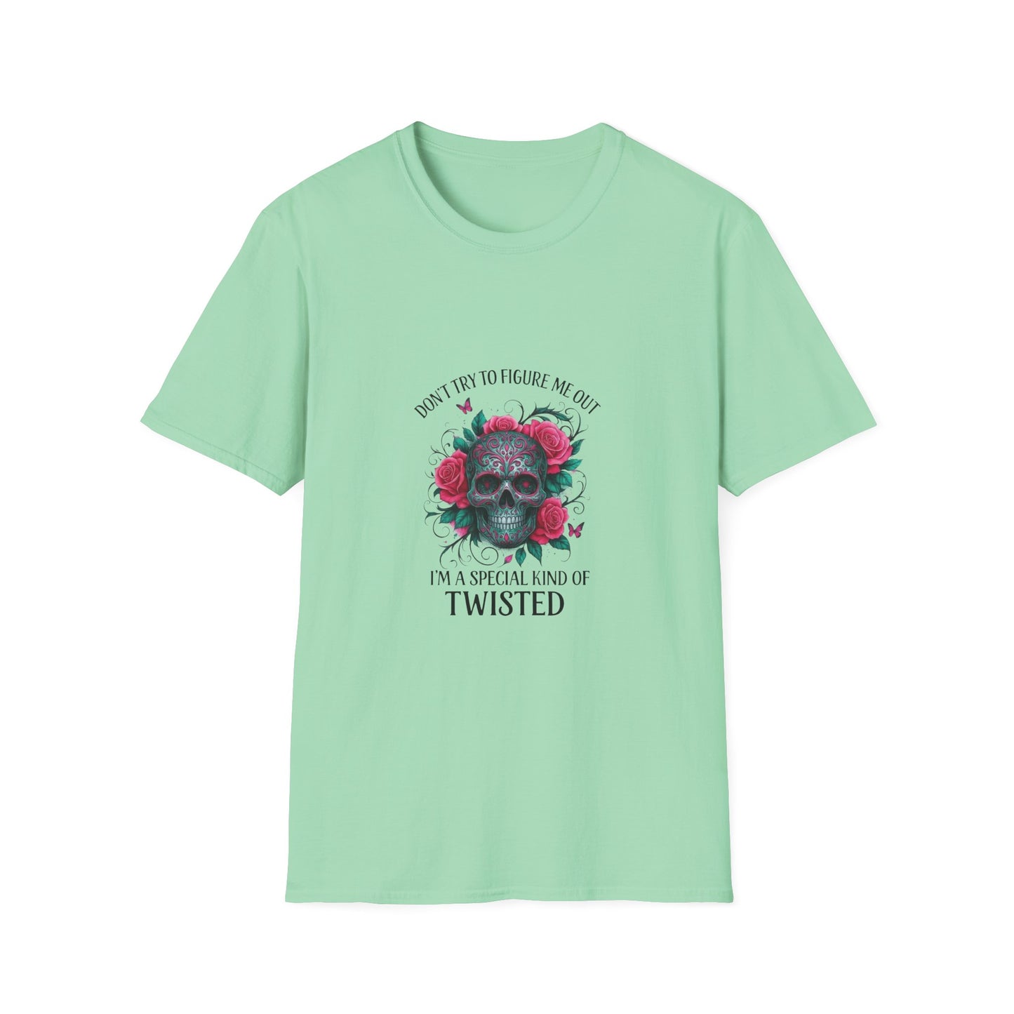 Skull & Roses T-Shirt — "Don’t Try to Change Me Baby, I’m a Special Kind of Twisted"