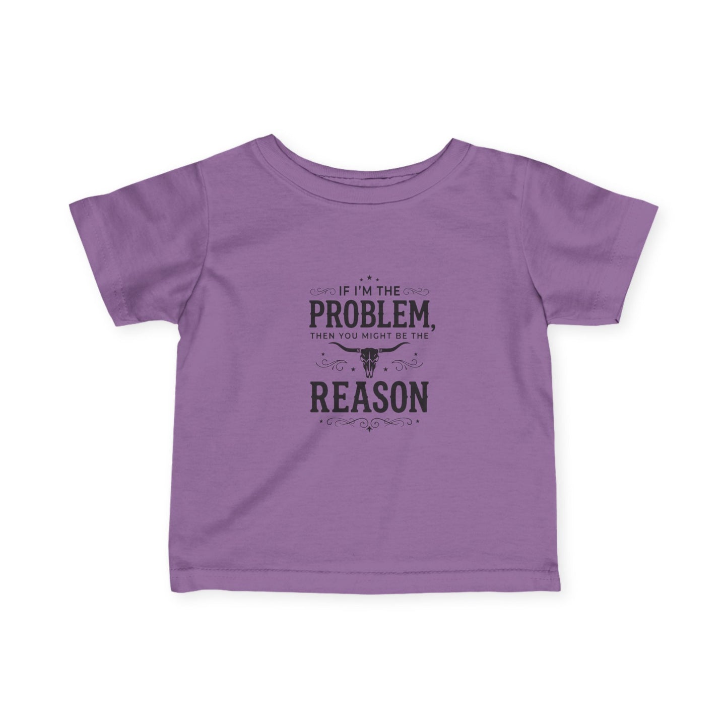 If I'm the Problem I'm the Reason Infant Tee | Funny Baby Shirt, Cow Skull Western Baby Top