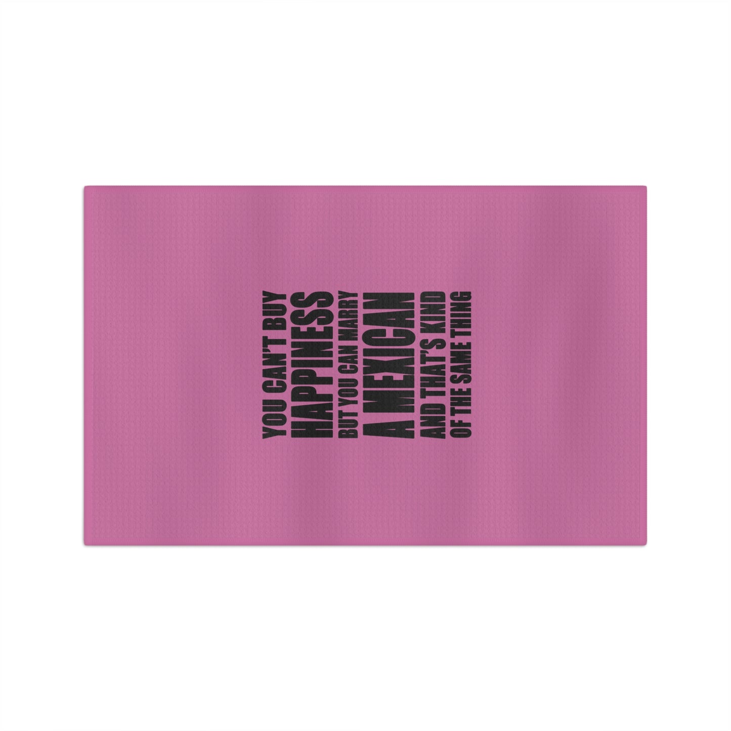 You Can't Buy Happiness But You Can Marry A Mexican tea towel | funny quote kitchen towel