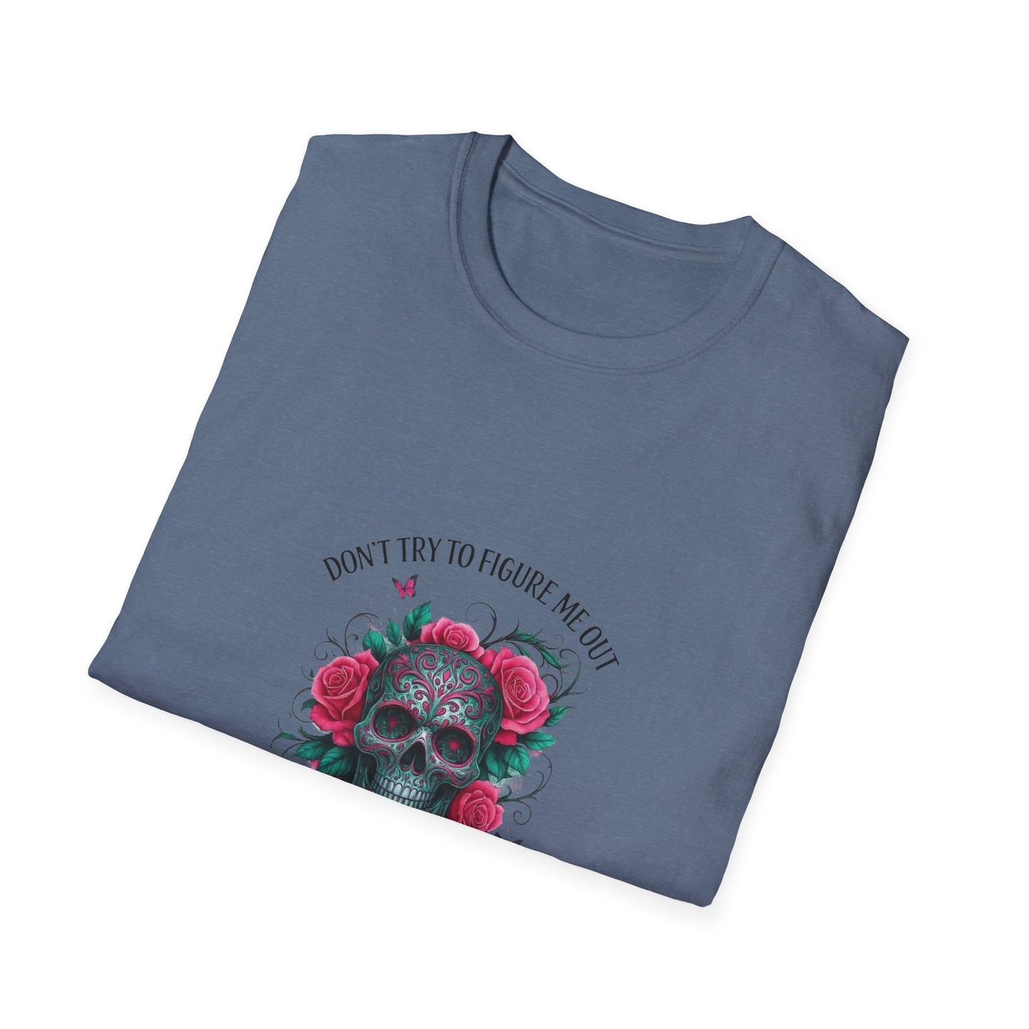 Skull & Roses T-Shirt — "Don’t Try to Change Me Baby, I’m a Special Kind of Twisted"