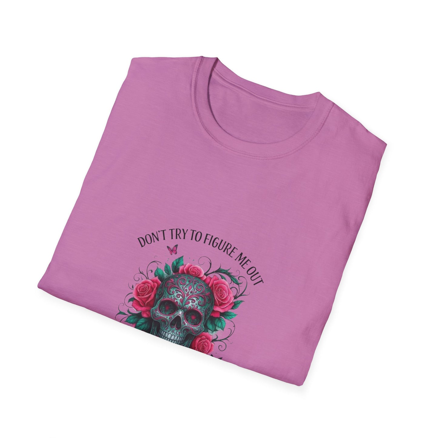Skull & Roses T-Shirt — "Don’t Try to Change Me Baby, I’m a Special Kind of Twisted"