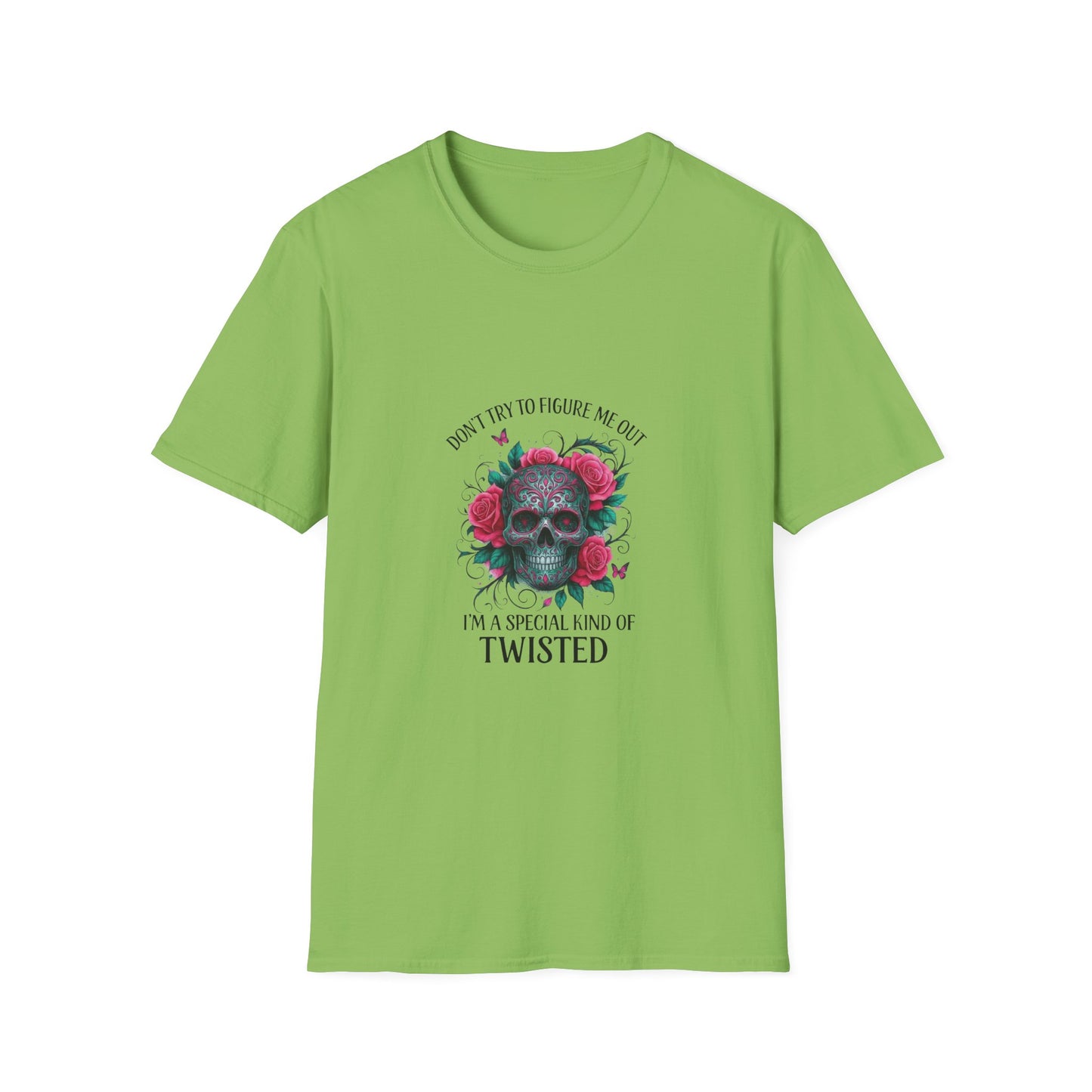 Skull & Roses T-Shirt — "Don’t Try to Change Me Baby, I’m a Special Kind of Twisted"
