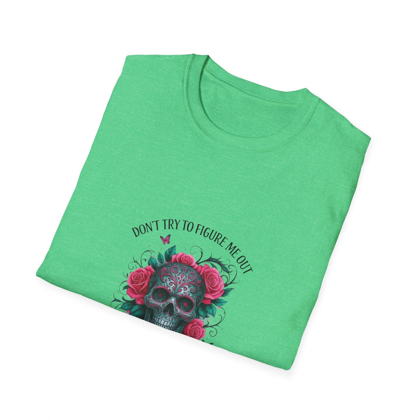 Skull & Roses T-Shirt — "Don’t Try to Change Me Baby, I’m a Special Kind of Twisted"