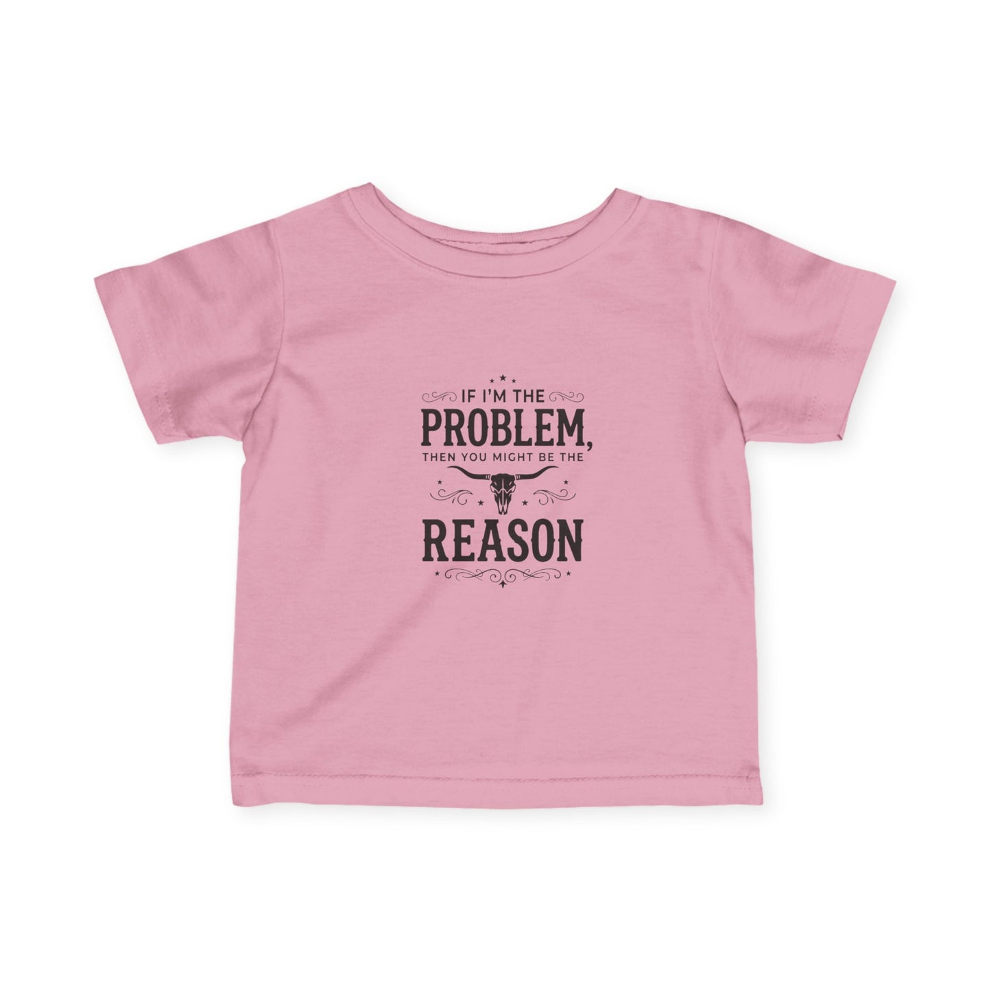 If I'm the Problem I'm the Reason Infant Tee | Funny Baby Shirt, Cow Skull Western Baby Top