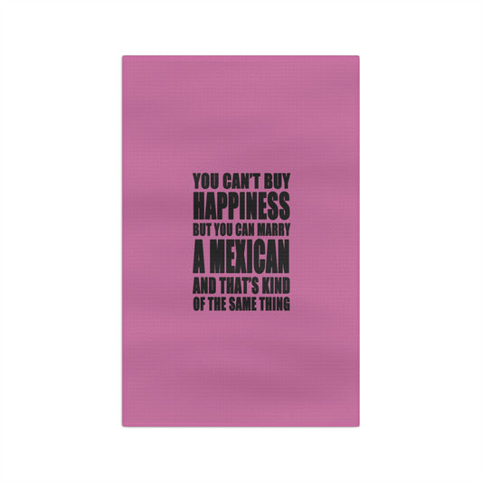 You Can't Buy Happiness But You Can Marry A Mexican tea towel | funny quote kitchen towel