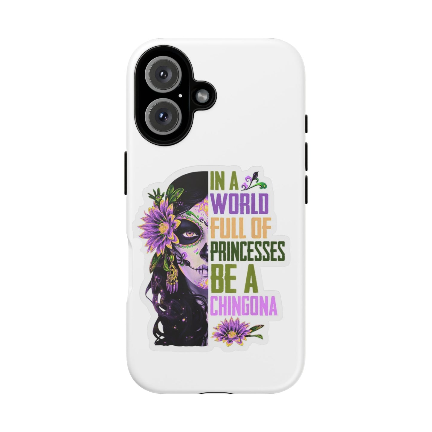 Day of the Dead Skull with Flowers phone case | In a world full of princesses be a chingona